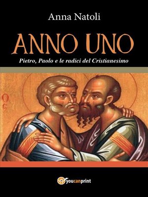 cover image of Anno Uno. Pietro, Paolo e le origini del Cristianesimo
